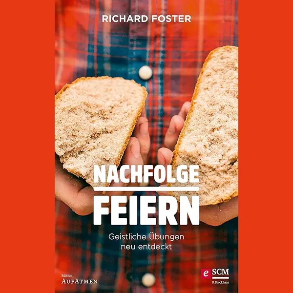 Nachfolge feiern: Geistliche Übungen neu entdeckt