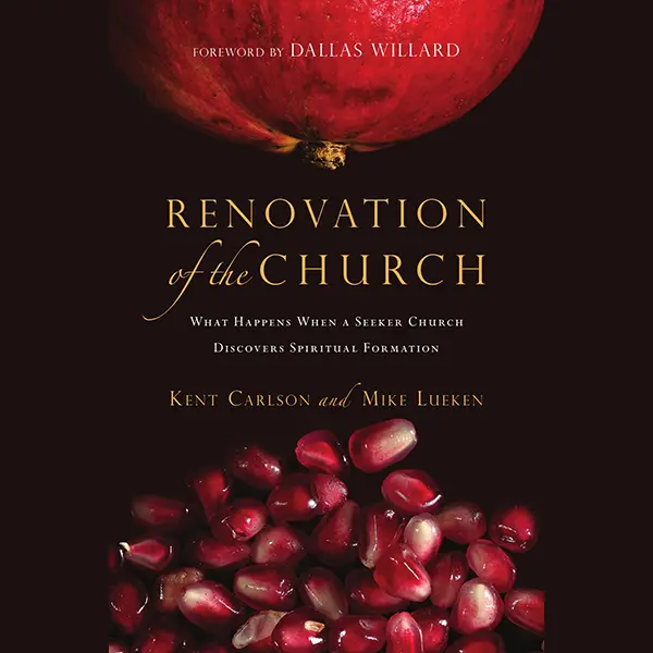 Renovation of the Church: What Happens When a Seeker Church Discovers Spiritual Formation