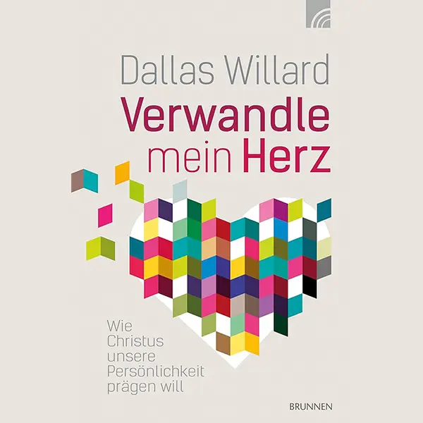 Verwandle mein Herz: Wie Christus unsere Persönlichkeit prägen will